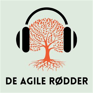 De Agile Rødder - en podcast om agilitet, flow og samarbejde i praksis poster
