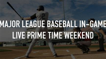 Major League Baseball In-Game LIVE Prime Time Weekend poster
