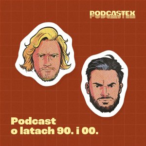 Podcastex - podcast o latach 90. i 00. poster