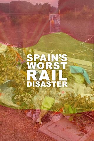 Spain's Worst Rail Disaster poster