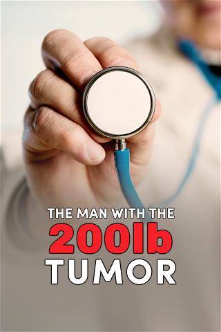 The Man with the 200lb Tumor poster