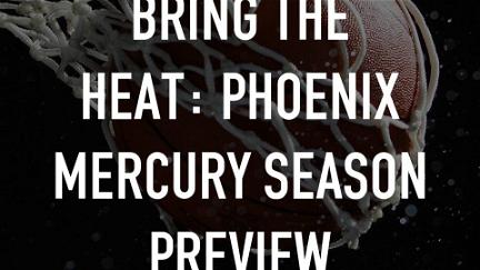Bring the Heat: Phoenix Mercury Season Preview poster