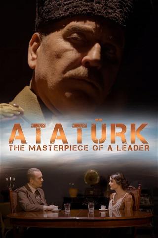 Atatürk - The Masterpiece of a Leader poster