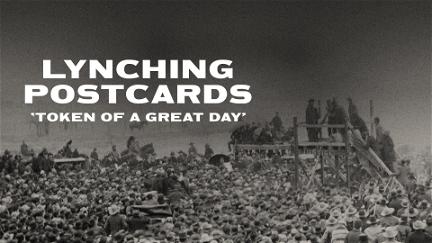 Lynching Postcards: Token of a Great Day poster