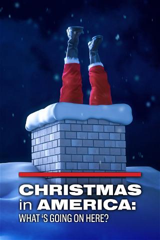 Christmas in America: What’s Going on Here? poster