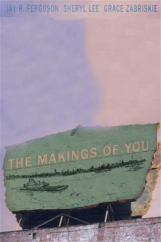 The Makings of You poster