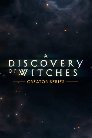 A Discovery of Witches: Creator Series poster