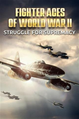 Fighter Aces of World War II: Struggle for Supremacy poster