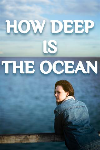How Deep is the Ocean poster