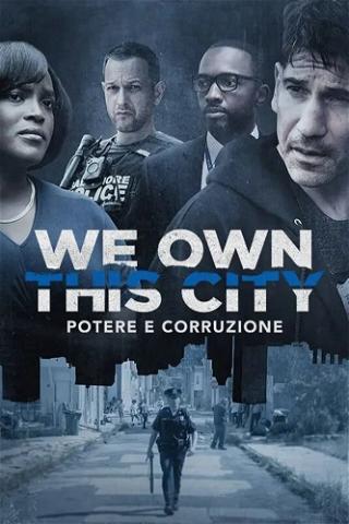 We Own This City - Potere e Corruzione poster