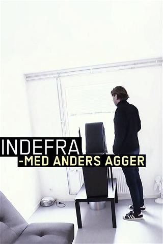 Indefra - med Anders Agger poster