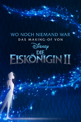 Wo noch niemand war: Das Making-of von Die Eiskönigin 2 poster