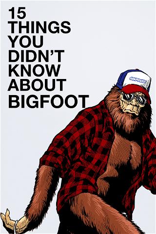 15 Things You Didn't Know About Bigfoot (#1 Will Blow Your Mind) poster