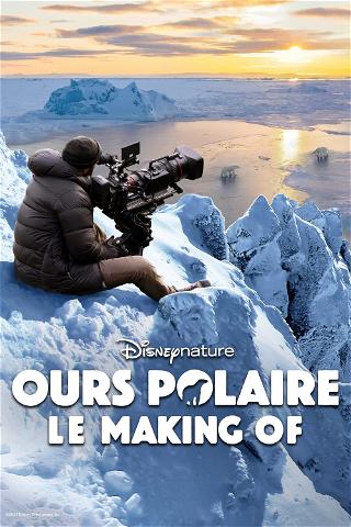 Ours Polaire : Le Making Of poster