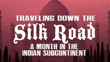 Traveling Down The Silk Road poster