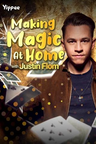 Making Magic At Home With Justin Flom poster