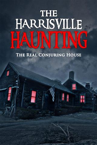The Harrisville Haunting: The Real Conjuring House poster