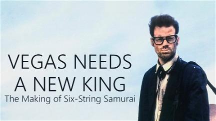 Vegas Needs a New King: The Making of Six-String Samurai poster