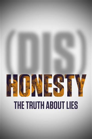 (Dis)Honesty: The Truth About Lies poster