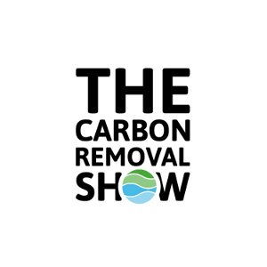 The Carbon Removal Show | Negative Emissions, Net Zero, Climate Positive poster