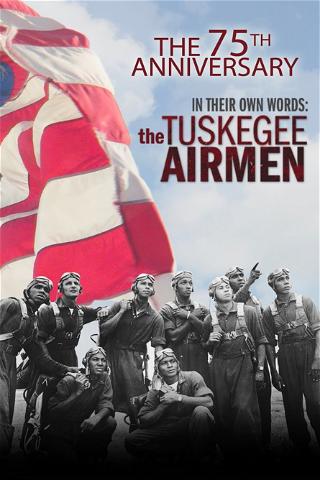 In Their Own Words: The Tuskegee Airmen poster