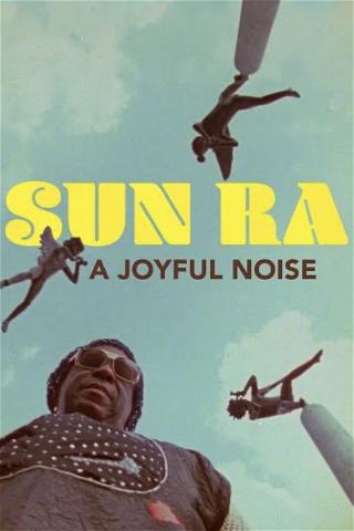 Sun Ra: A Joyful Noise poster