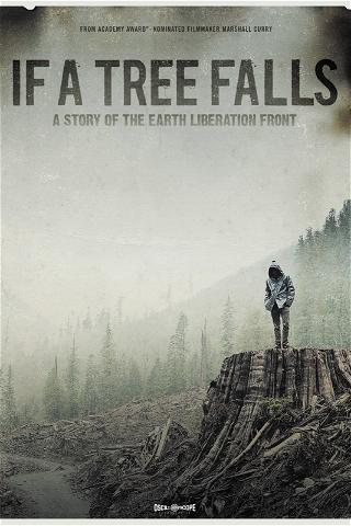 If a Tree Falls: A Story of the Earth Liberation Front poster