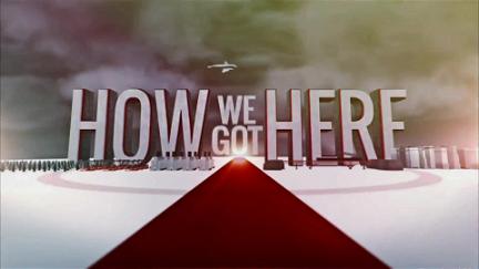 How We Got Here poster