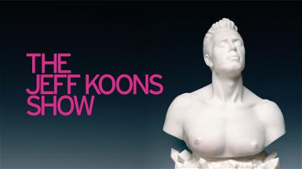 The Jeff Koons Show poster