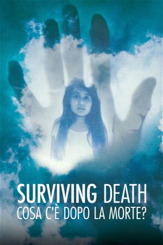 Surviving Death: cosa c'è dopo la morte? poster