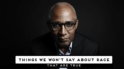 Things We Won't Say About Race That Are True poster