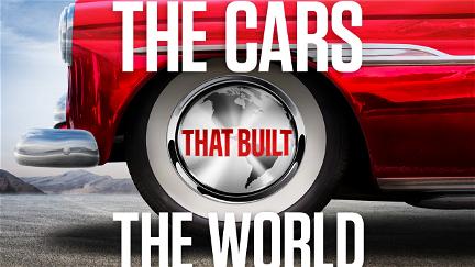 The Cars That Built the World poster