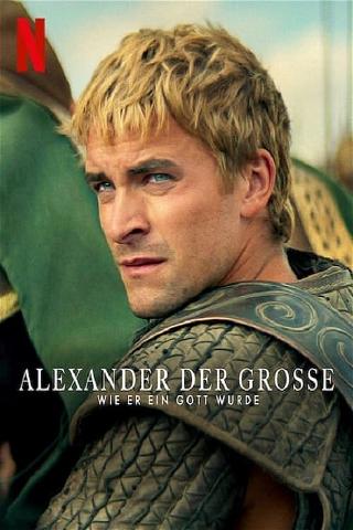 Alexander der Große: Wie er ein Gott wurde poster
