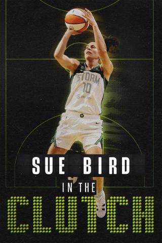Sue Bird: In The Clutch poster
