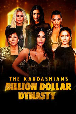 The Kardashians: Billion Dollar Dynasty poster