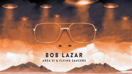 Bob Lazar: Area 51 & Flying Saucers poster