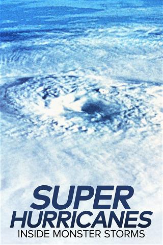 Super Hurricanes: Inside Monster Storms poster