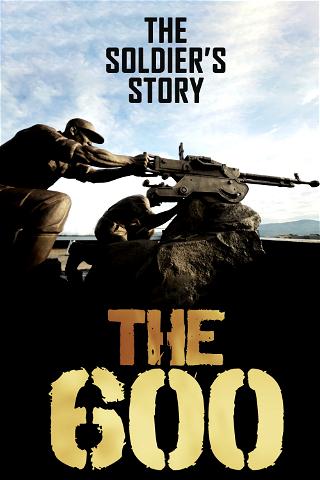 The 600: The Soldiers' Story poster
