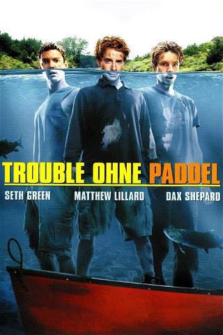 Trouble ohne Paddel poster
