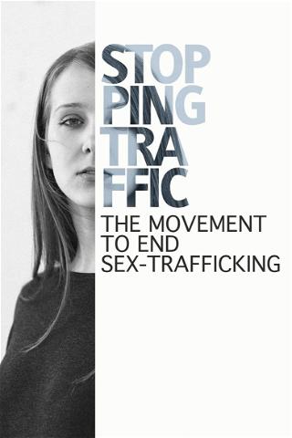 Stopping Traffic: The Movement to End Sex Trafficking poster