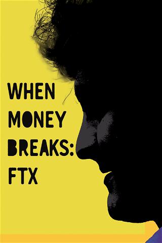 When Money Breaks: FTX poster