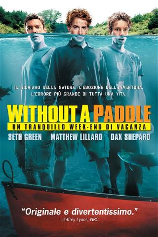 Without a Paddle - Un tranquillo week-end di vacanza poster