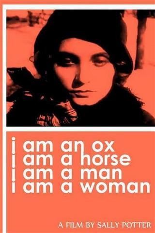 I Am an Ox, I Am a Horse, I Am a Man, I Am a Woman poster