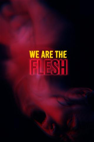 We are the Flesh poster