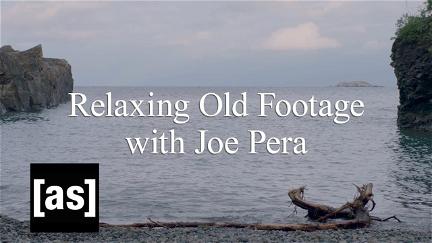 Relaxing Old Footage With Joe Pera poster