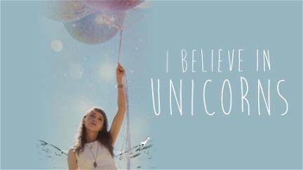 I Believe in Unicorns poster