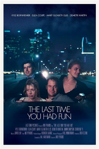 The Last Time You Had Fun poster
