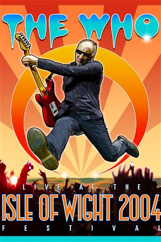 The Who - Live At The Isle Of Wight Festival 2004 poster