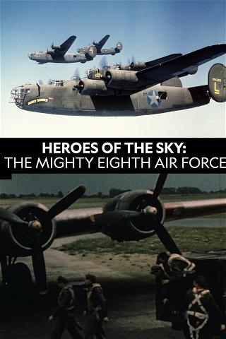 Heroes of The Sky: The Real Mighty Eighth Air Force poster