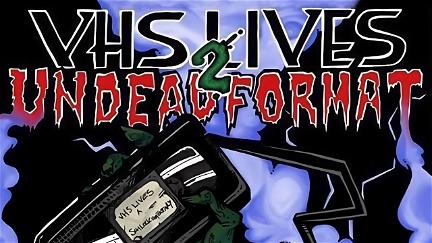 VHS Lives 2: Undead Format poster